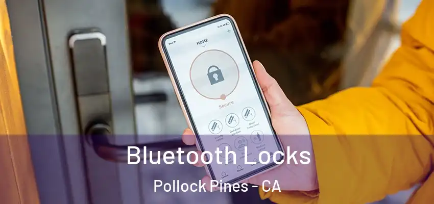  Bluetooth Locks Pollock Pines - CA