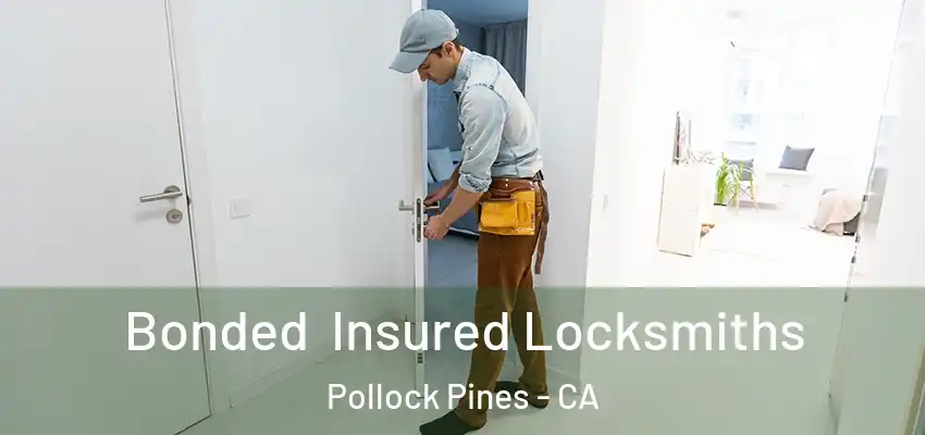  Bonded Insured Locksmiths Pollock Pines - CA