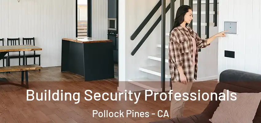  Building Security Professionals Pollock Pines - CA