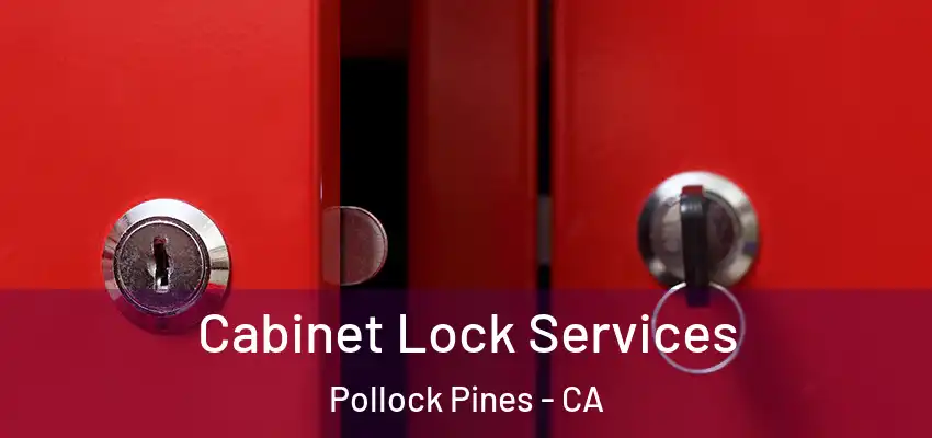 Cabinet Lock Services Pollock Pines - CA