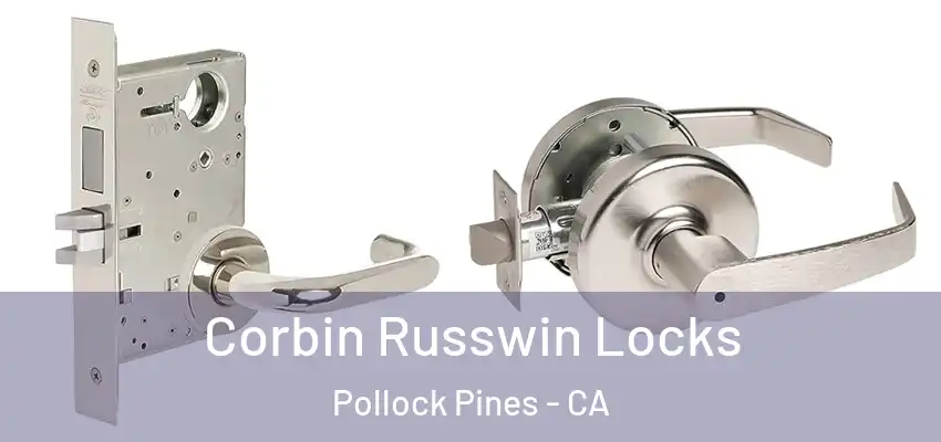 Corbin Russwin Locks Pollock Pines - CA