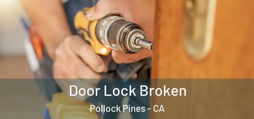 Door Lock Broken Pollock Pines - CA