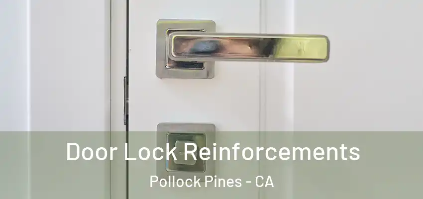 Door Lock Reinforcements Pollock Pines - CA
