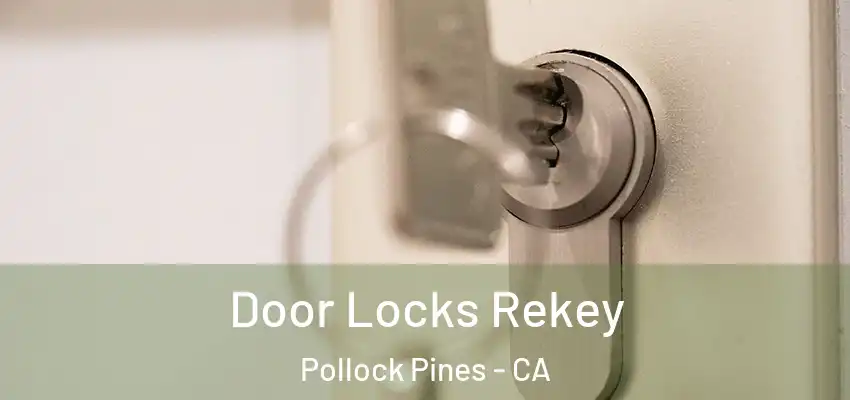Door Locks Rekey Pollock Pines - CA