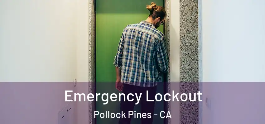  Emergency Lockout Pollock Pines - CA