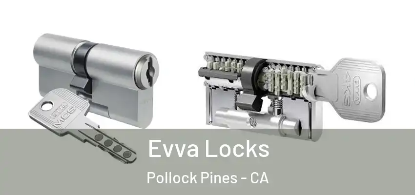  Evva Locks Pollock Pines - CA