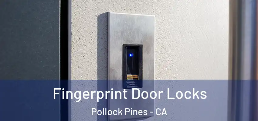 Fingerprint Door Locks Pollock Pines - CA