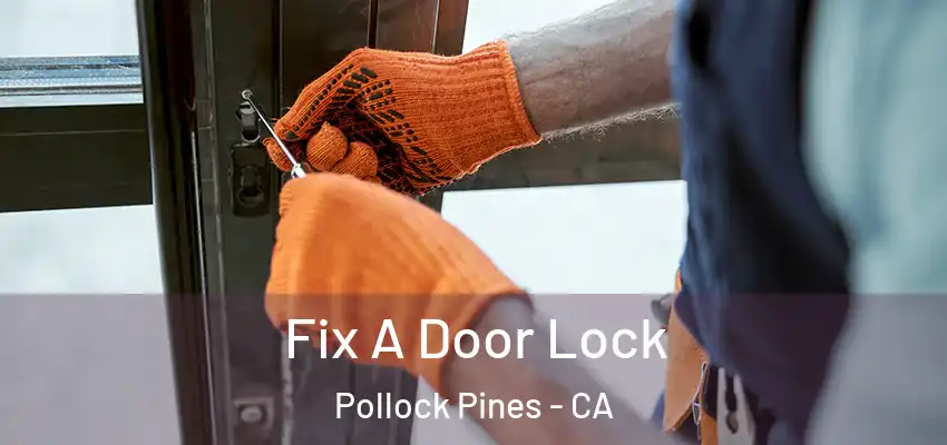 Fix A Door Lock Pollock Pines - CA