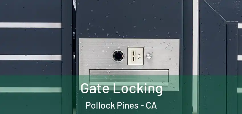  Gate Locking Pollock Pines - CA