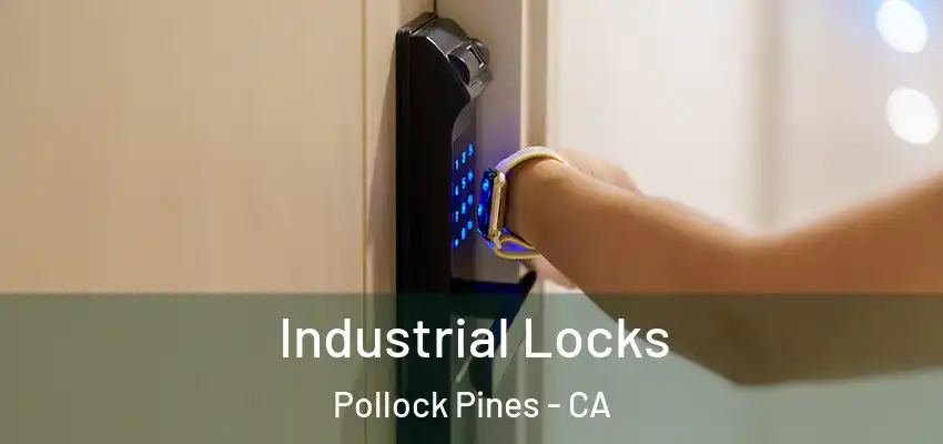  Industrial Locks Pollock Pines - CA