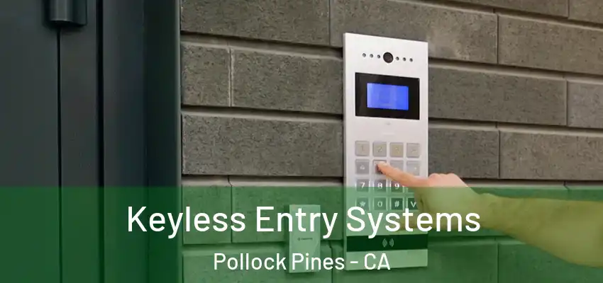 Keyless Entry Systems Pollock Pines - CA