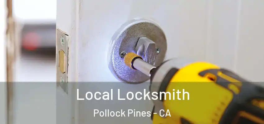 Local Locksmith Pollock Pines - CA