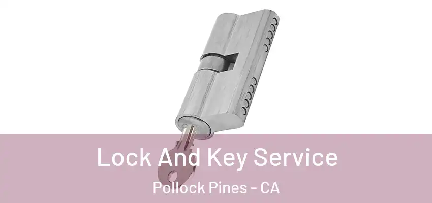 Lock And Key Service Pollock Pines - CA