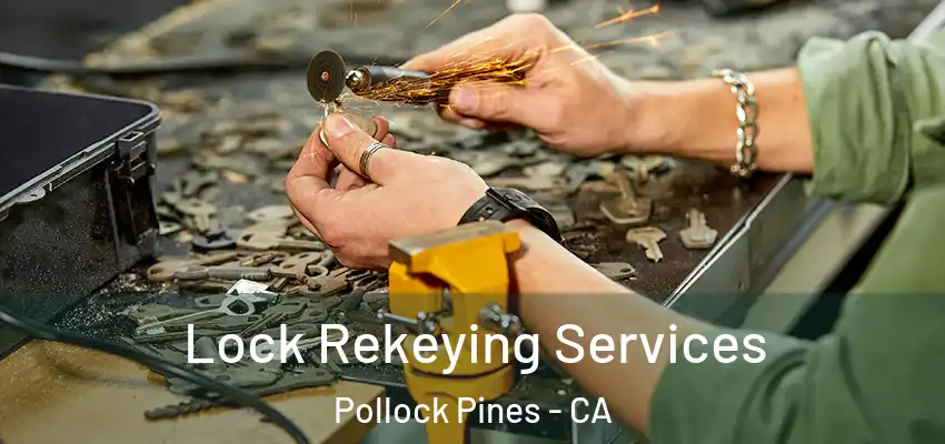  Lock Rekeying Services Pollock Pines - CA