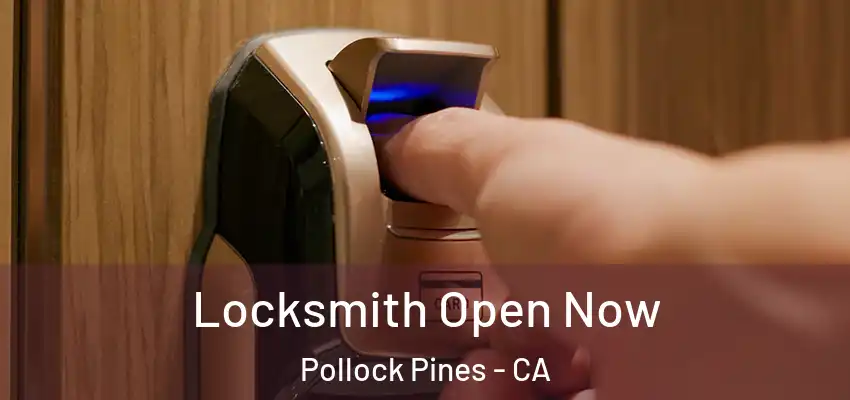  Locksmith Open Now Pollock Pines - CA