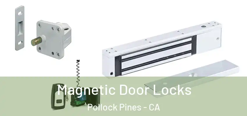 Magnetic Door Locks Pollock Pines - CA
