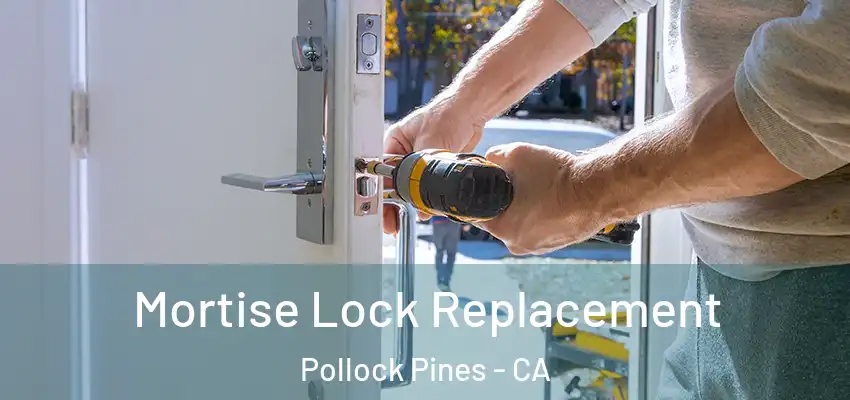  Mortise Lock Replacement Pollock Pines - CA