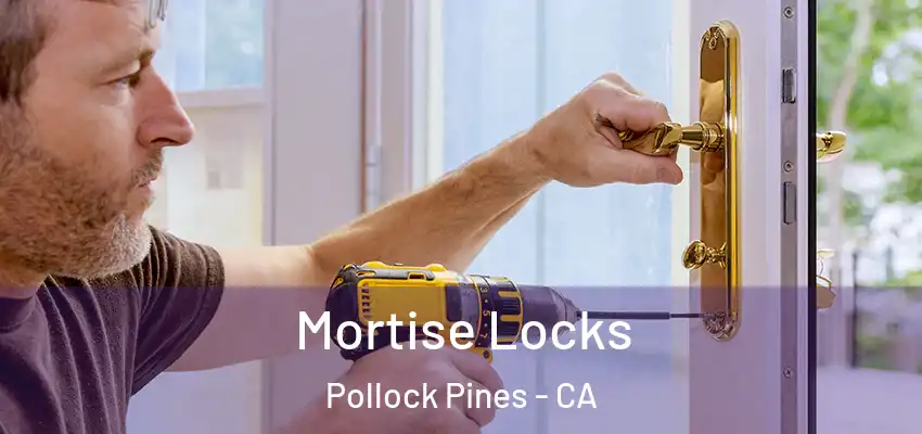  Mortise Locks Pollock Pines - CA