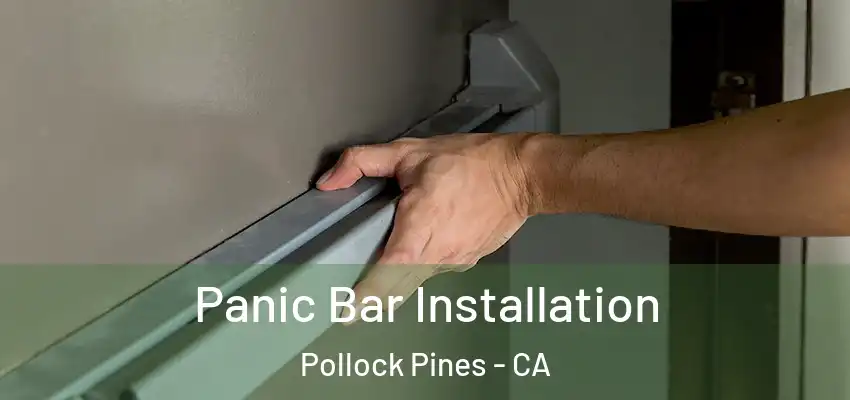  Panic Bar Installation Pollock Pines - CA