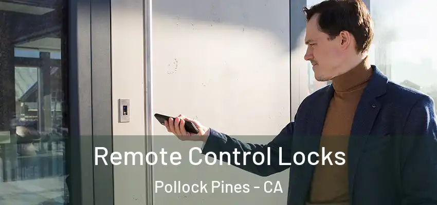  Remote Control Locks Pollock Pines - CA