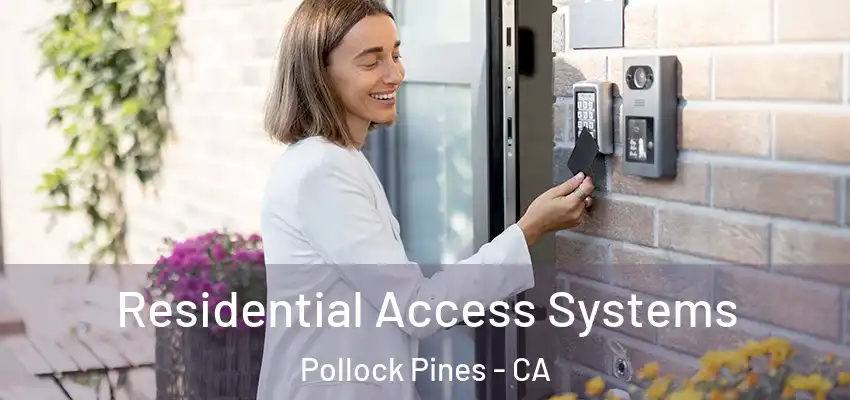  Residential Access Systems Pollock Pines - CA
