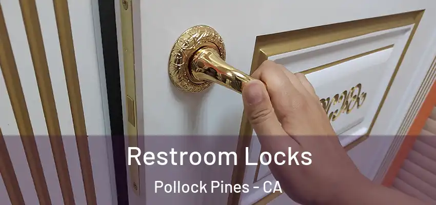 Restroom Locks Pollock Pines - CA