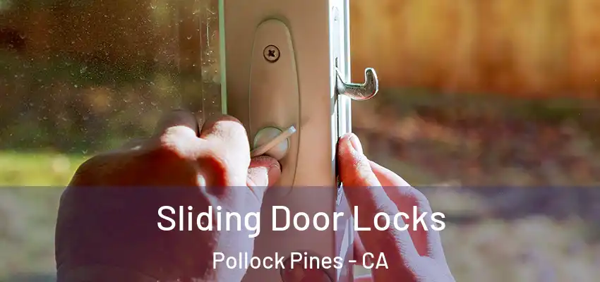  Sliding Door Locks Pollock Pines - CA