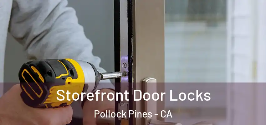 Storefront Door Locks Pollock Pines - CA