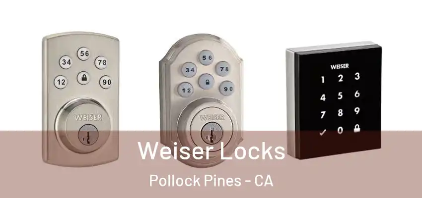  Weiser Locks Pollock Pines - CA