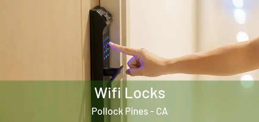  Wifi Locks Pollock Pines - CA