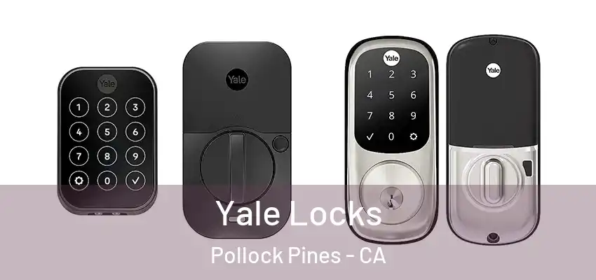 Yale Locks Pollock Pines - CA